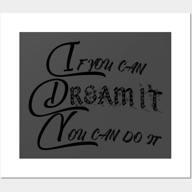 if you can dream it you can do it Short sleeve t-shirt For women and men Wall Art by Nice Shop